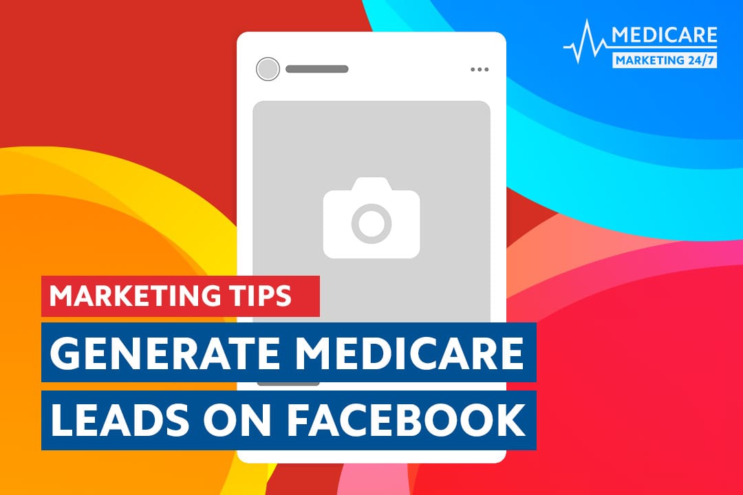 Implementing Facebook Marketing Strategies for Medicare Lead Generation