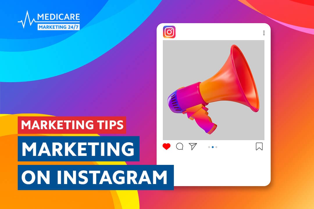 Medicare Marketing on Instagram: Your Picture Perfect Healthcare Sales Strategy - Medicare Marketing 24/7